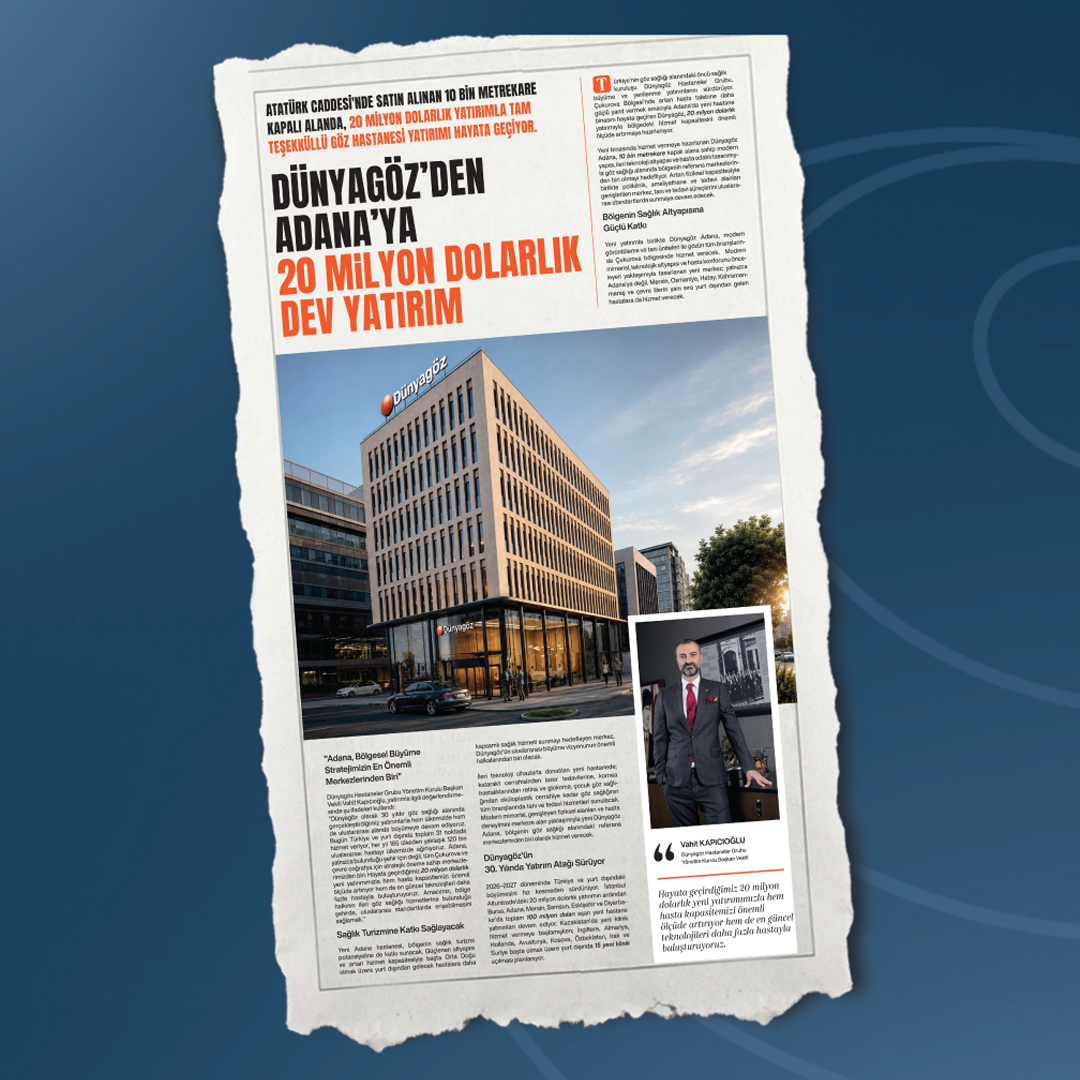 Dünyagöz’den Adana’ya 20 Milyon Dolarlık Dev Yatırım